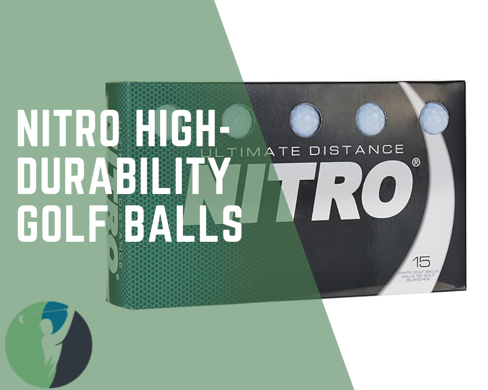 Nitro High-Durability Golf Balls: A Comprehensive Review